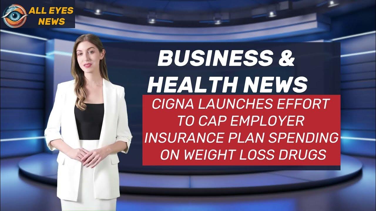 Cigna launches effort to cap employer insurance plan spending on weight loss drugs YouTube