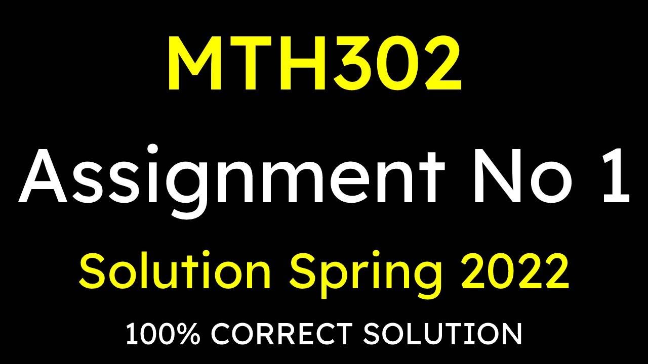 mth302 assignment 1 solution fall 2022