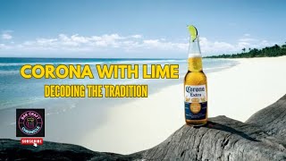 The Lime Effect: Decoding the Tradition of Limes in Corona