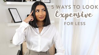 5 EASY WAYS TO LOOK EXPENSIVE FOR LESS | HOW TO LOOK CHIC AND POLISHED | NOORIE ANA
