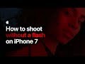 How to shoot without a flash on iPhone 7 — Apple