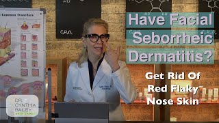 Do You Have a Red (Flaky) Nose and Seborrheic Dermatitis? [Dermatologist Dr. Cynthia Bailey 2019]