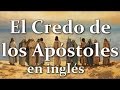 "El Credo de los Apóstoles" en inglés (de lento a rápido)