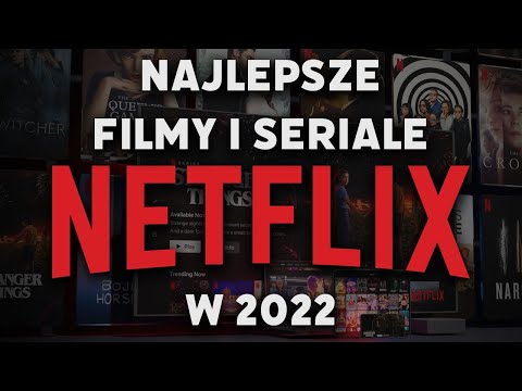 Netflix - NAJLEPSZE FILMY I SERIALE 2022