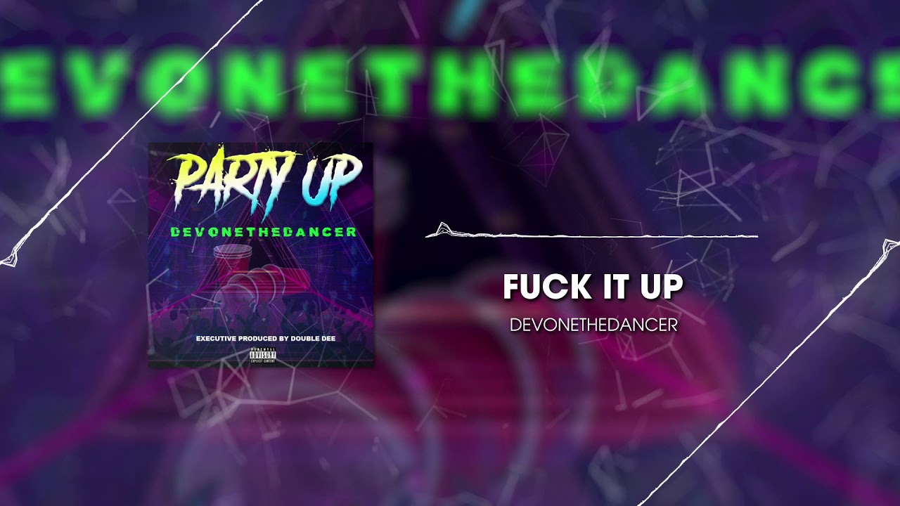 DevonetheDancer - Fuck It Up(Offical Motion Video)