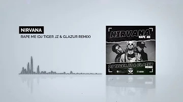 Nirvana - Rape Me (Dj Tiger JZ & Glazur Remix)