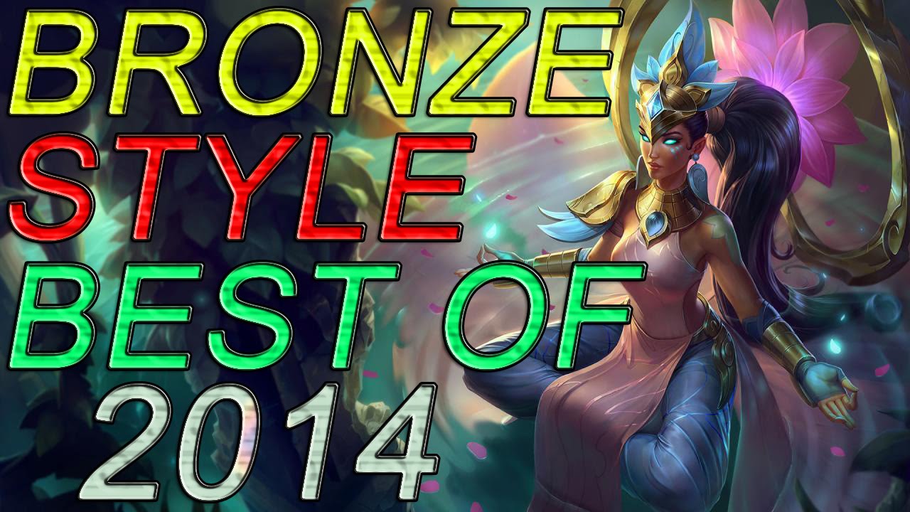 Bronze Elo Style Best of 2014 League of Legends Bronze plays top best