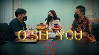 รายการ O SEE YOU Episode 25 ( ปุยฝ้าย AF )