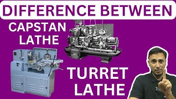 Capstan Vs Turret Lathe    Capstan Lathe Aur Turret Lathe mein kya difference hai