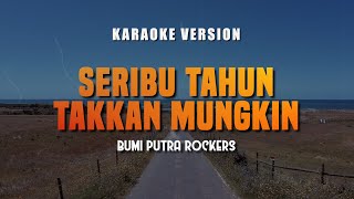 SERIBU TAHUN TAKKAN MUNGKIN - BUMI PUTRA ROCKERS | LAGU LAWAS MALAYSIA 90AN | Karaoke No Vocal