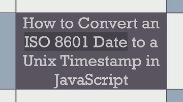 How to Convert an ISO 8601 Date to a Unix Timestamp in JavaScript