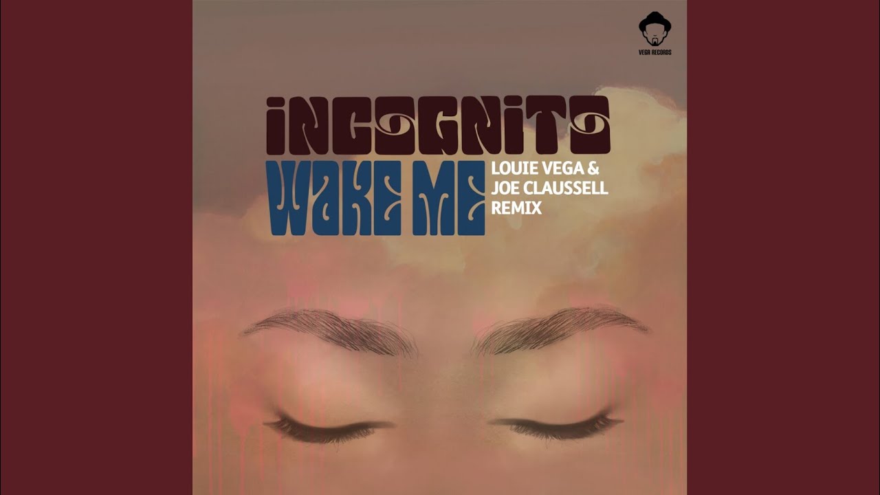 WAKE ME (LOUIE VEGA \u0026 JOE CLAUSSELL 