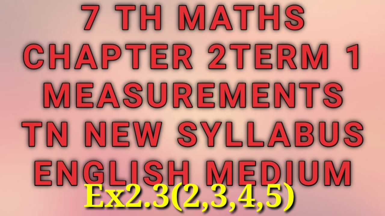 7 Th Maths Measurements Ex2 3 2 3 4 5 English Medium Chapter2 Term1 Tn New Syllabus 7 Th Maths Youtube