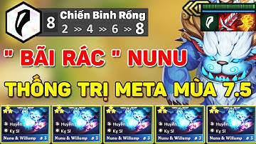 "BÃI RÁC " NUNU 8 CHIẾN BINH RỒNG ? LEO RANK THẦN TỐC VỚI ĐỘI HÌNH MẠNH NHẤT META ĐTCL MÙA 7.5