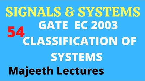 54 GATE EC 2003 Signals and Systems Classification of Systems @majeethlectures