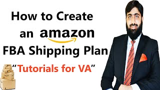 How to Create an Amazon FBA Shipping Plan | Tutorials for VA | Mirza Muhammad Arslan