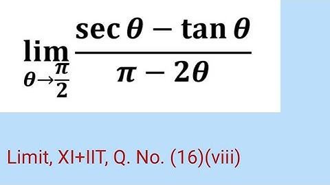 lim [(sec θ - tan θ))/(π - 2θ)] θ→π/2