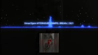 Dimas'Djaini _ Afterhours ( Simpel BreakS ) 2k21