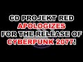 CD Projekt Red APOLOGIZES for the release of Cyberpunk 2077!