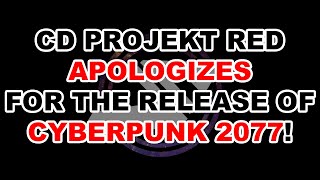 CD Projekt Red APOLOGIZES for the release of Cyberpunk 2077!