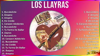 Los Llayras 2024 MIX Grandes Exitos - Buscándote, Ámame, Amame, He Creído