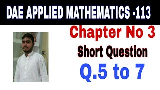 DAE Math 113|| 1st year || Applied Mathematics- 113||Chapter 3 ||Short Questions ||Question 5 to 7