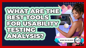 What Are The Best Tools For Usability Testing Analysis? - Design Tool Unlocked