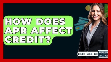 How Does APR Affect Credit? - CreditGuide360.com