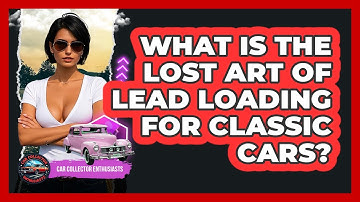 What Is The Lost Art Of Lead Loading For Classic Cars? - Car Collector Enthusiasts