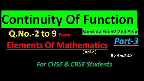 #AmitSirCuttack | Continuity | Q.No.-2 to 9 | Elements Of Mathematics Vol-2 | +2 2nd year | For CHSE