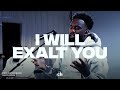 I Will Exalt You (Dante Bowe)