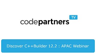 Discover C++Builder 12.2  - APAC Webinar