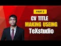 Making a CV title in LaTeX with TeXstudio | Part 2