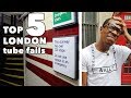 Top 5 London Tube Fails