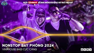 NONSTOP 2024 BAY PHÒNG BASS CỰC MẠNH ✈️  NHẠC SÀN VINAHOUSE DJ MIXTAPE 2024 ✈️ NHẠC REMIX CỰC MẠNH