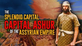 Ashur - The Magnificent Capital City | The Assyrians