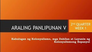 AP 5 Second Quarter Week 1 - Kahulugan ng Kolonyalismo, mga Dahilan at Layunin ng Kolonyalismo