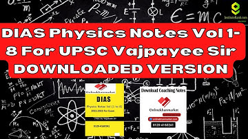 DIAS Physics Notes Vol 1-8 For UPSC  by Vajpayee Sir #upsc