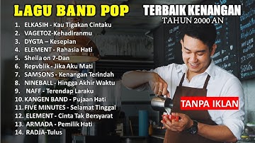 ( TANPA IKLAN ) LAGU KENANGAN BAND POP TAHUN 2000AN TERHITS NOSTALGIA🎵PLAYLIST FULL ALBUM POPULER