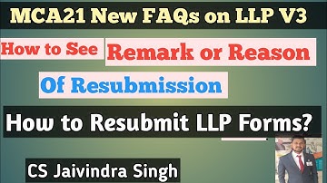 How to see Remark or Reason of Resubmission?&How to fileResubmission of LLP Forms CS Jaivindra Singh