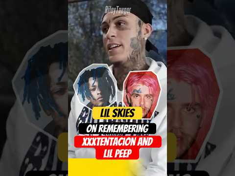 Lil Skies On Remembering XXXTentacion Lil Peep S Legacy Xxxtentacion Lilpeep