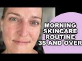 Morning Skincare Routine Over 35 ~  Skincare Routine Acne Prone & Aging Skin