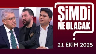 Şimdi Ne Olacak? 21 Ekim 2025 Mehmet Müftüoğlu - Ferhat Murat - Çağlar Cilara