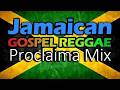 Jamaican Gospel Reggae 2025 Mix DJ Proclaima Gospel Reggae Selector Jamaican Gospel Reggae 2025 Mix DJ Proclaima Gospel Reggae Selector