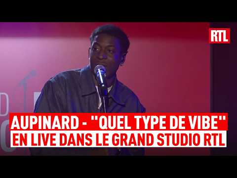 Aupinard - Quel Type De Vibe ? (Live) Le Grand Studio RTL
