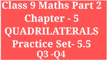 QUADRILATERALS | CLASS 9 MATHS  PART 2 CHAPTER 5 PRACTICE  SET - 5.5  Q3 - Q4 | #ARCHANAGODSEPADWAL