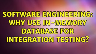 Famous Software Engineering: Why use in-memory database for integration testing? (5 Solutions!!) Profile