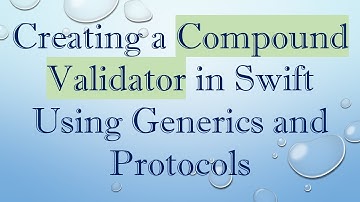 Creating a Compound Validator in Swift Using Generics and Protocols