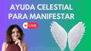 Ayuda celestial para manifestar