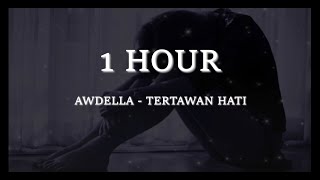 [1HOUR] AWDELLA - TERTAWAN HATI Lyrics